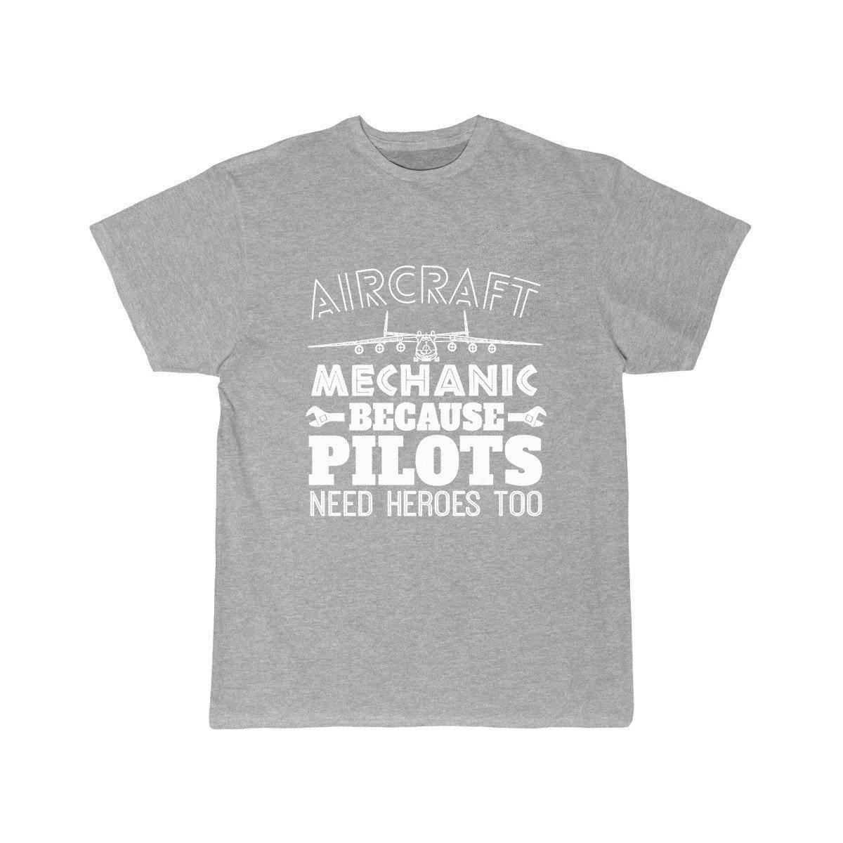 AIRCRAFT MECHANIC BECAUSE PILOTS NEED HROES TOO T SHIRT THE AV8R