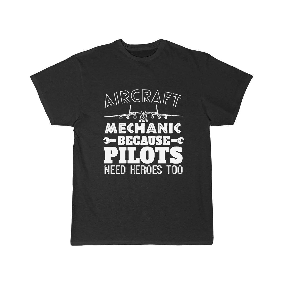 AIRCRAFT MECHANIC BECAUSE PILOTS NEED HROES TOO T SHIRT THE AV8R