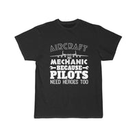 Thumbnail for AIRCRAFT MECHANIC BECAUSE PILOTS NEED HROES TOO T SHIRT THE AV8R