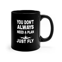 Thumbnail for YOU DONT ALWAYS NEED A PLAN JUST FLY  DESIGNED- MUG Printify