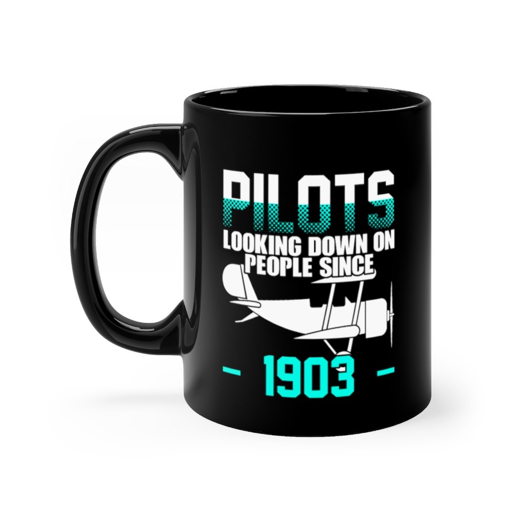 PILOTS LOOKING DOWN ON PEOPLE SINCE 1903 DESIGNED - MUG Printify