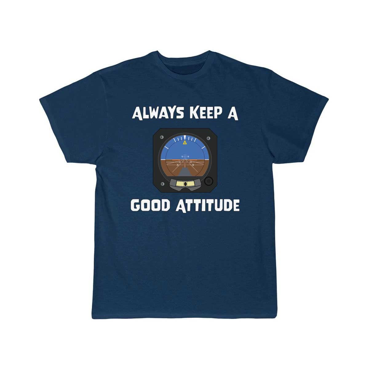 Always Keep A Good Attitude Aviation Funny T-SHIRT THE AV8R