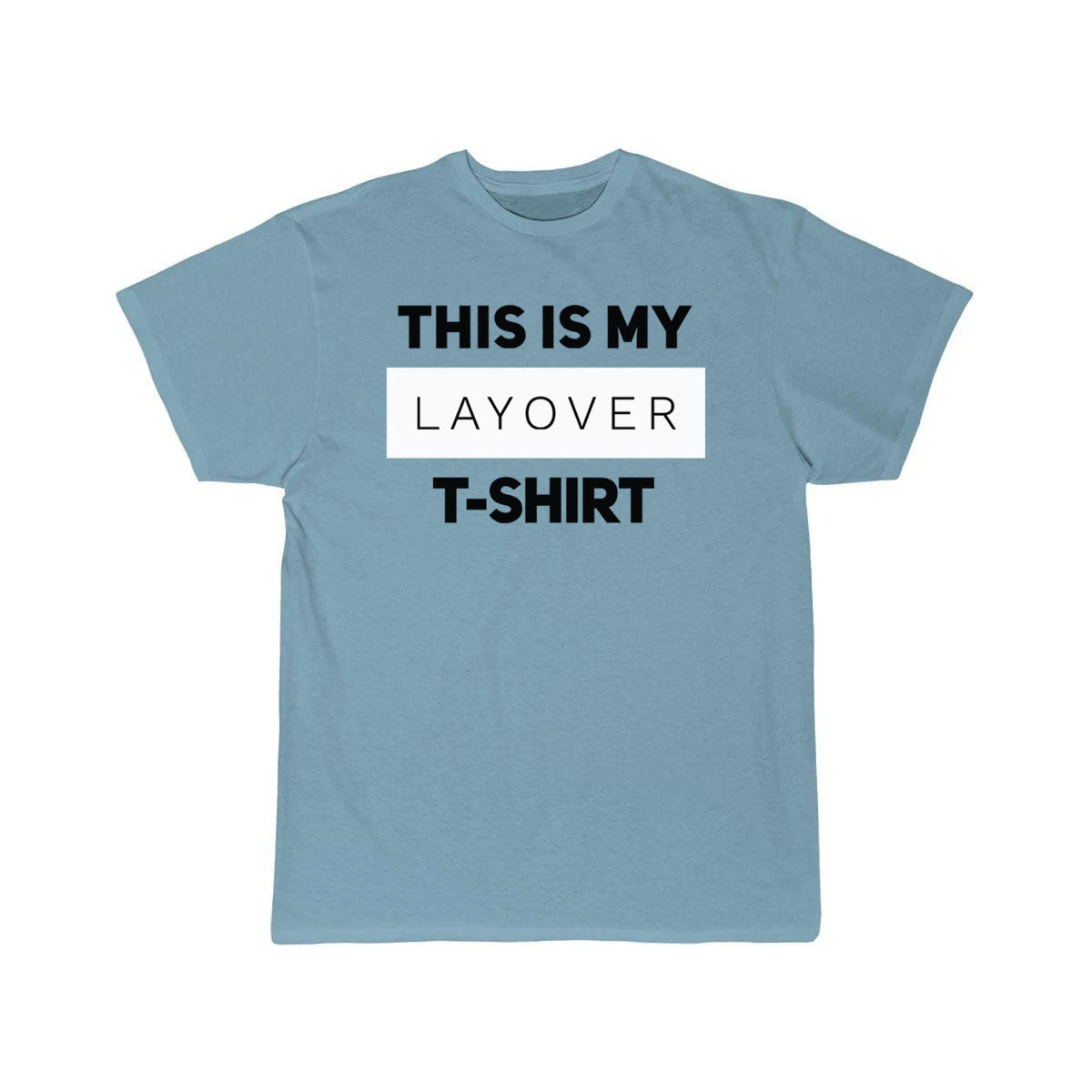 This is my layover T-SHIRT THE AV8R