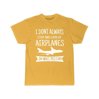 Thumbnail for I DON'T ALWAYS STOP AND LOOK AT AIRPLANES,YES I DO T-SHIRT T SHIRT THE AV8R