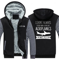 Thumbnail for I DON'T ALWAYS STOP AND LOOK AT AIRPLANES, YES I DO ZIPPER SWEATER THE AV8R