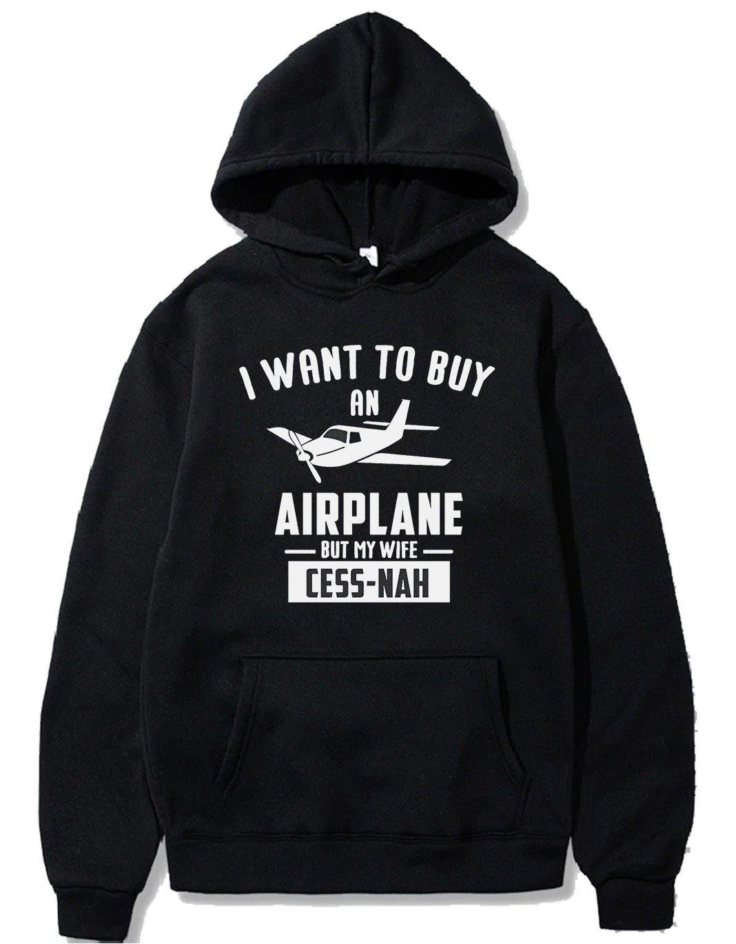 I WANT TO BUY AN AIRPLANE BUT MY WIFE CESS-NAH PULLOVER THE AV8R