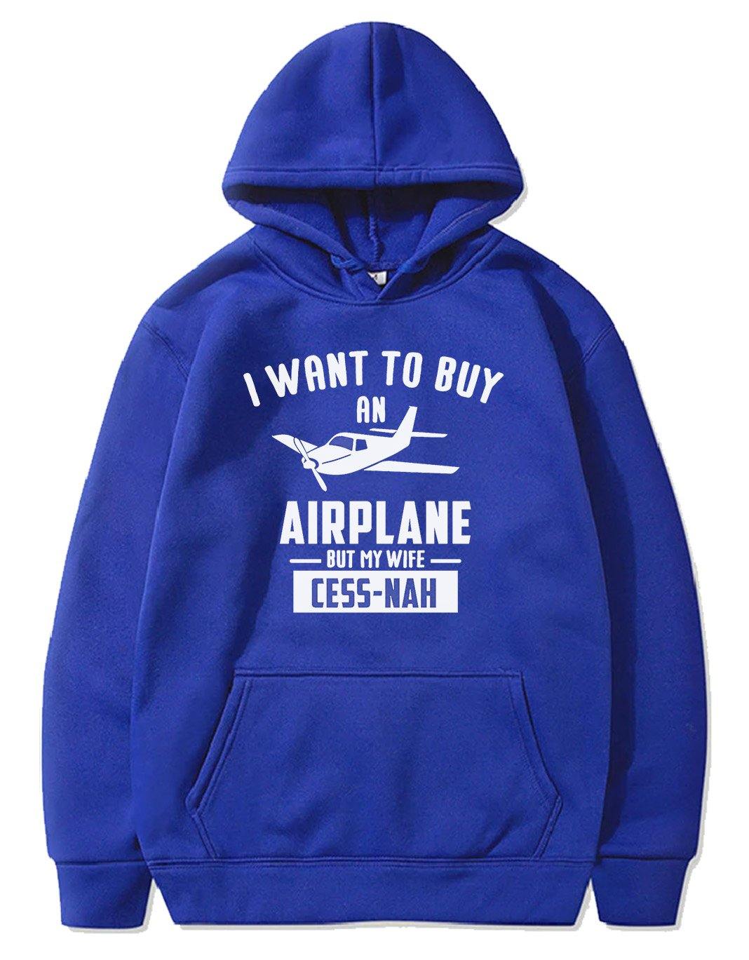 I WANT TO BUY AN AIRPLANE BUT MY WIFE CESS-NAH PULLOVER THE AV8R