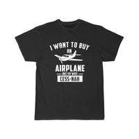 Thumbnail for I WANT TO BUY AN AIRPLANE BUT MY WIFE CESS-NAH T SHIRT THE AV8R