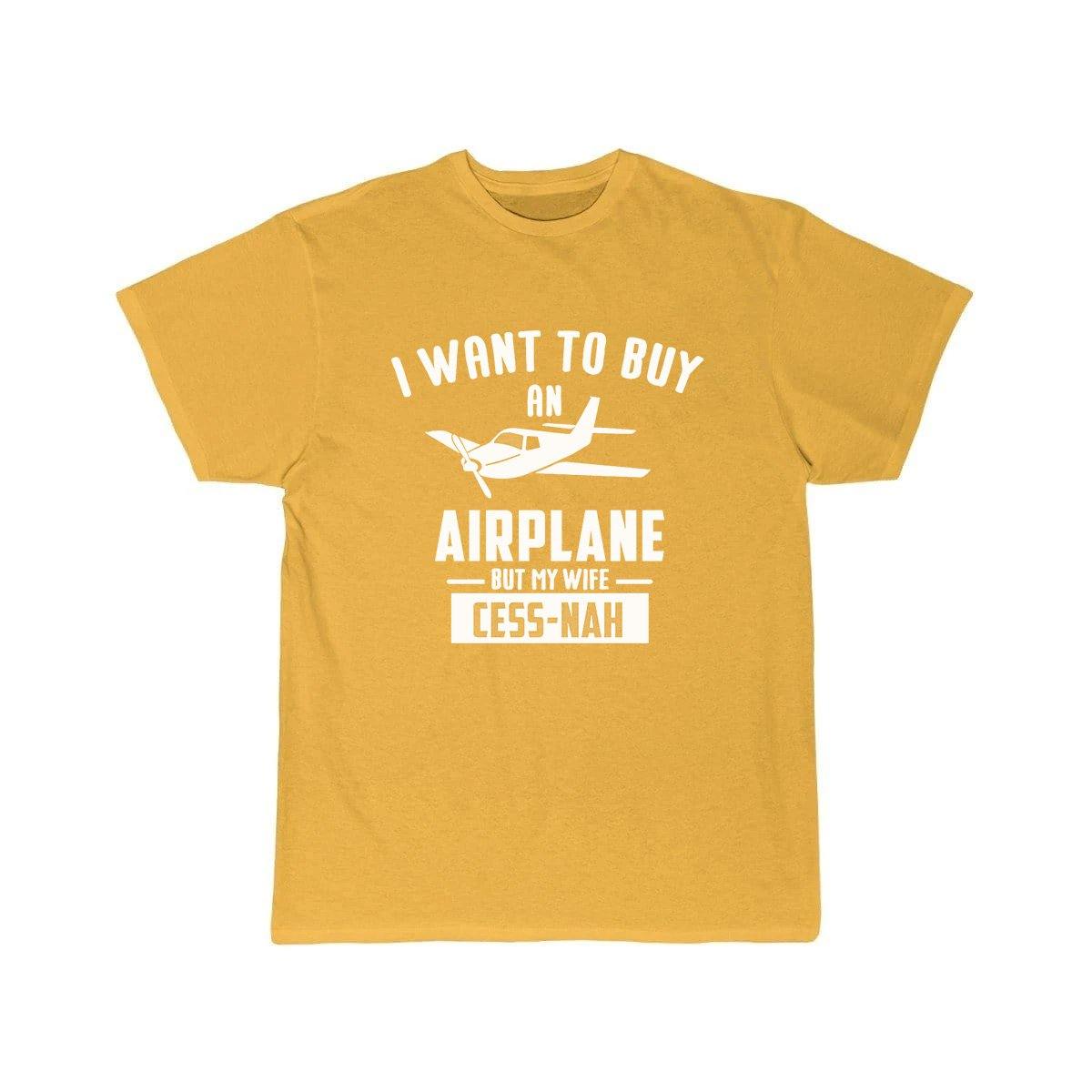 I WANT TO BUY AN AIRPLANE BUT MY WIFE CESS-NAH T SHIRT THE AV8R