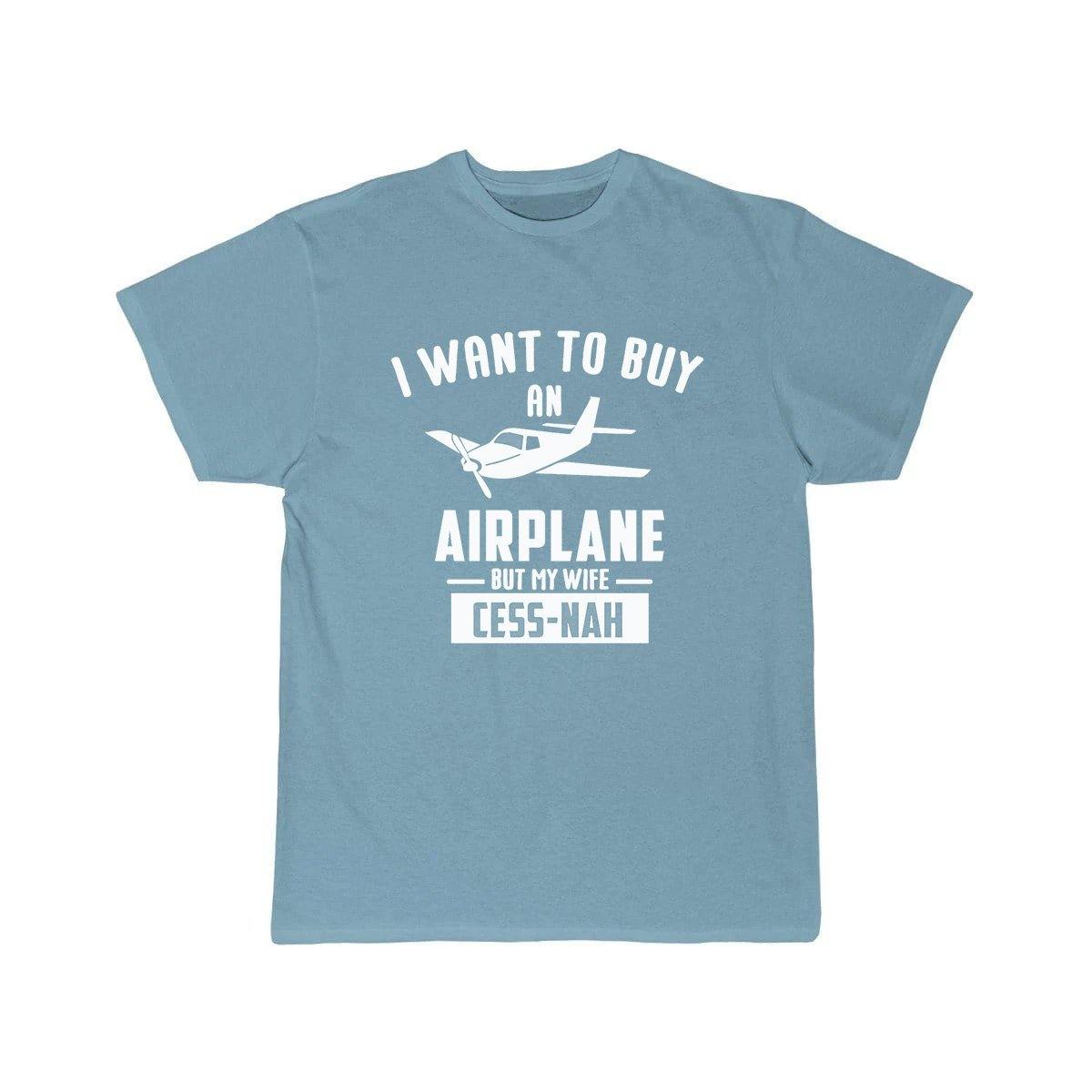 I WANT TO BUY AN AIRPLANE BUT MY WIFE CESS-NAH T SHIRT THE AV8R