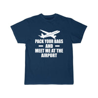 Thumbnail for PACK YOUR BAGS AND MEET ME AT THE AIRPORT T SHIRT THE AV8R