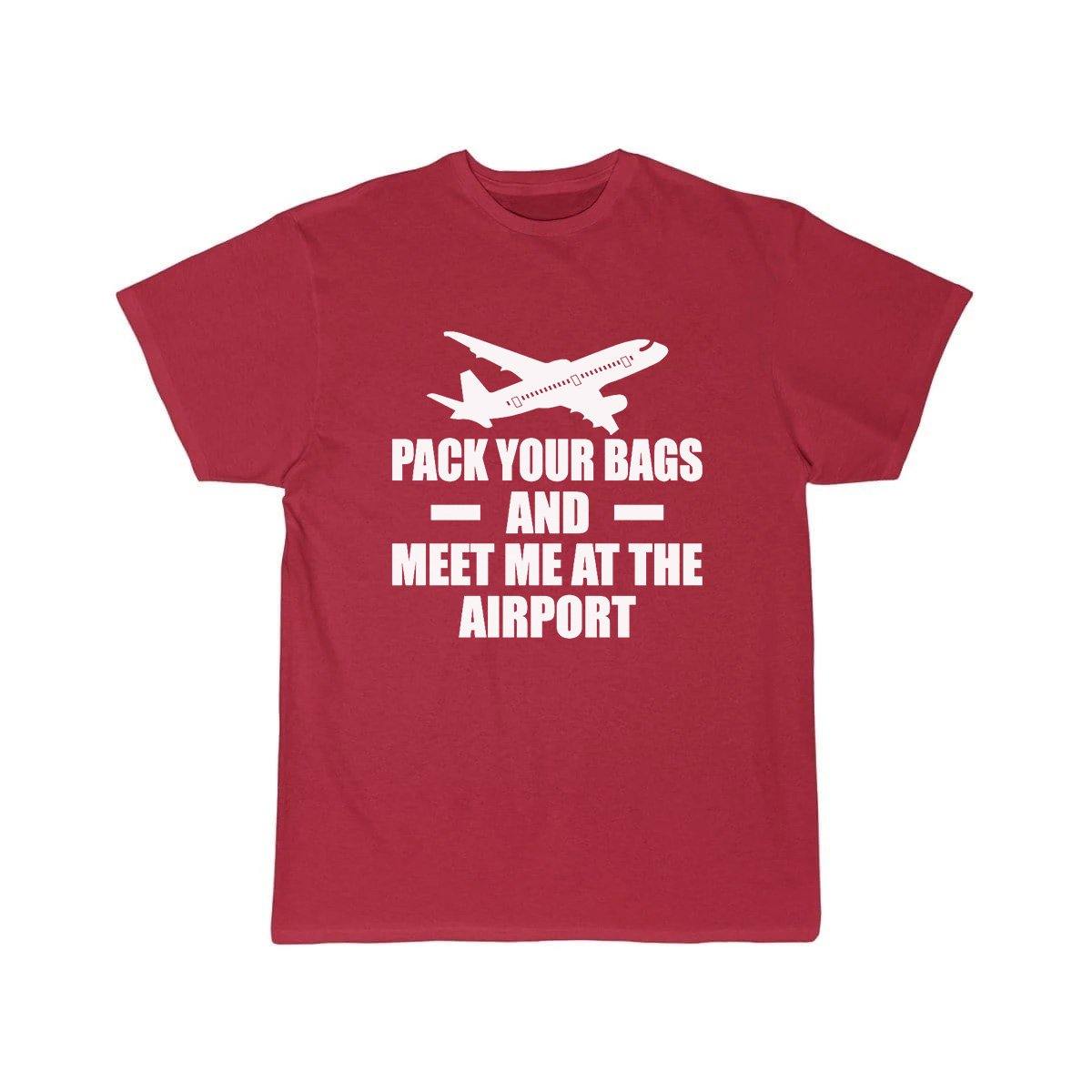 PACK YOUR BAGS AND MEET ME AT THE AIRPORT T SHIRT THE AV8R