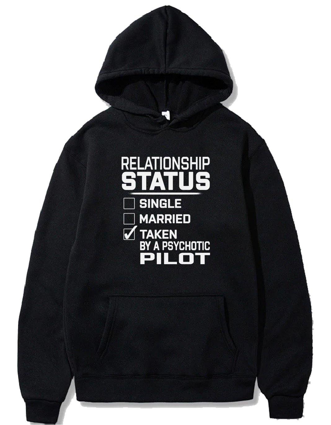 RELATIONSHIP STATUS TAKEN PSYCHOTIC PILOT PULLOVER THE AV8R