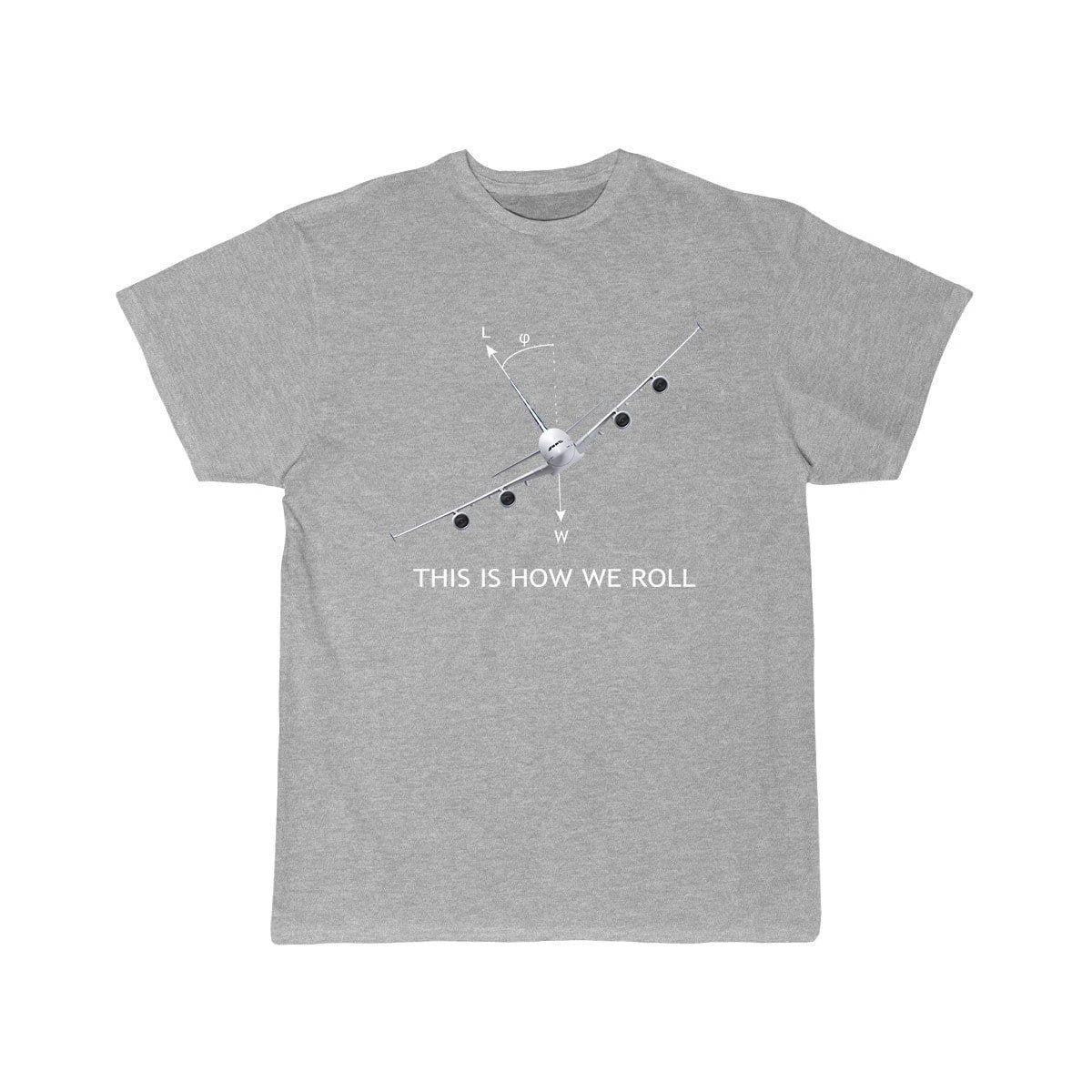 THIS IS HOW WE ROLL AIRBUS A380 DESIGNED T SHIRT6358974 THE AV8R