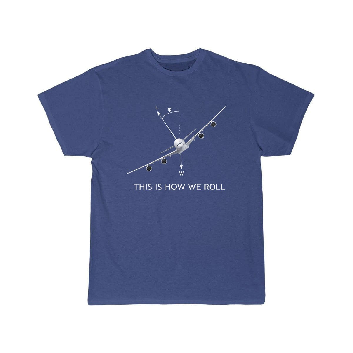 THIS IS HOW WE ROLL AIRBUS A380 DESIGNED T SHIRT6358974 THE AV8R